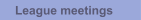 League meetings